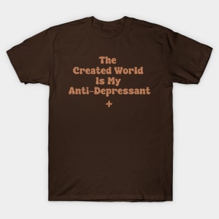 The Created World Is My Anti-Depressant T-Shirt